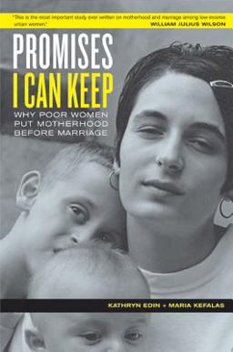 Promises I Can Keep Why Poor Women Put Motherhood Before Marriage  9780520248199 Front Cover