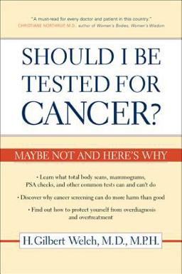 Should I Be Tested for Cancer? Maybe Not and Here's Why  9780520248366 Front Cover