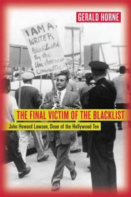 Final Victim of the Blacklist John Howard Lawson, Dean of the Hollywood Ten  9780520248601 Front Cover