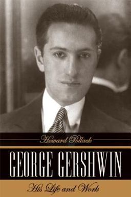 George Gershwin His Life and Work  9780520248649 Front Cover