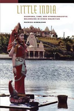 Little India Diaspora, Time, and Ethnolinguistic Belonging in Hindu Mauritius  9780520248809 Front Cover