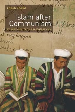 Islam after Communism Religion and Politics in Central Asia  9780520249271 Front Cover