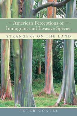 American Perceptions of Immigrant and Invasive Species Strangers on the Land  9780520249301 Front Cover