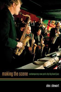 Making the Scene Contemporary New York City Big Band Jazz  9780520249547 Front Cover