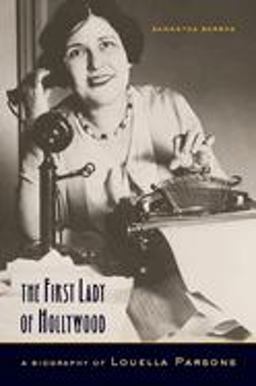 First Lady of Hollywood A Biography of Louella Parsons  9780520249851 Front Cover