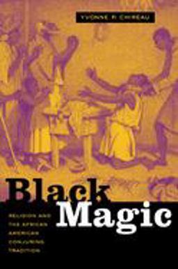 Black Magic Religion and the African American Conjuring Tradition  9780520249882 Front Cover