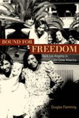 Bound for Freedom Black Los Angeles in Jim Crow America  9780520249905 Front Cover