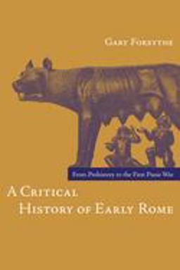 Critical History of Early Rome From Prehistory to the First Punic War  9780520249912 Front Cover