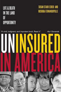 Uninsured in America Life and Death in the Land of Opportunity  9780520250062 Front Cover