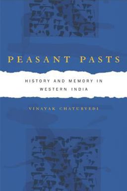 Peasant Pasts History and Memory in Western India  9780520250789 Front Cover