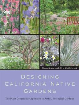 Designing California Native Gardens The Plant Community Approach to Artful, Ecological Gardens  9780520251106 Front Cover