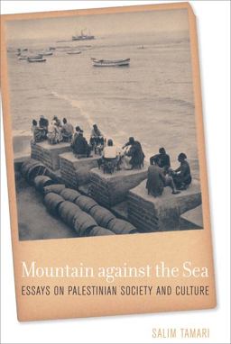 Mountain Against the Sea Essays on Palestinian Society and Culture  9780520251298 Front Cover