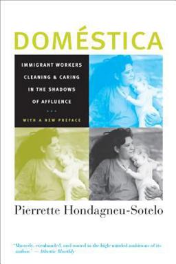 Domestica Immigrant Workers Cleaning and Caring in the Shadows of Affluence, with a New Preface 2nd 9780520251717 Front Cover