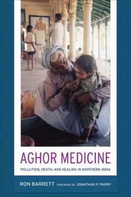 Aghor Medicine Pollution, Death, and Healing in Northern India  9780520252196 Front Cover