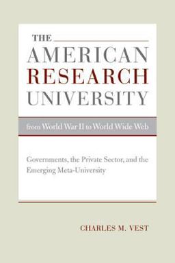 American Research University from World War II to World Wide Web Governments, the Private Sector, and the Emerging Meta-University  9780520252530 Front Cover
