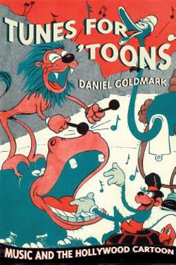 Tunes For 'Toons Music and the Hollywood Cartoon  9780520253117 Front Cover