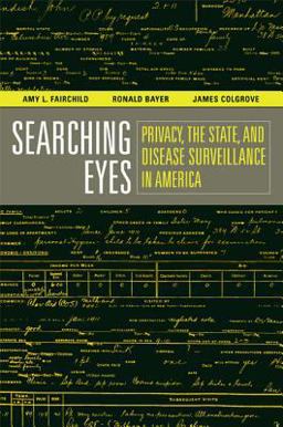Searching Eyes Privacy, the State, and Disease Surveillance in America  9780520253254 Front Cover