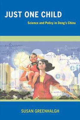 Just One Child Science and Policy in Deng's China  9780520253391 Front Cover