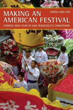 Making an American Festival Chinese New Year in San Francisco's Chinatown  9780520253513 Front Cover
