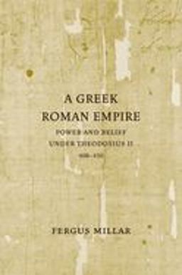 Greek Roman Empire Power and Belief under Theodosius II (408-450)  9780520253919 Front Cover