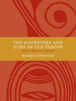Goddesses and Gods of Old Europe Myths and Cult Images 2nd 9780520253988 Front Cover