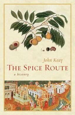 Spice Route A History  9780520254169 Front Cover