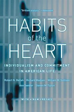 Habits of the Heart Individualism and Commitment in American Life - With a New Preface 3rd 9780520254190 Front Cover