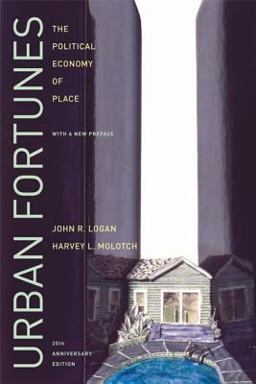 Urban Fortunes The Political Economy of Place, 20th Anniversary Edition, with a New Preface 2nd 9780520254282 Front Cover