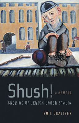 Shush! Growing up Jewish under Stalin A Memoir  9780520254466 Front Cover