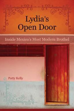 Lydia's Open Door Inside Mexico's Most Modern Brothel  9780520255364 Front Cover