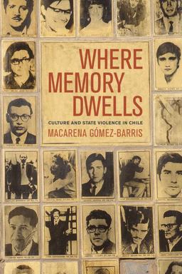 Where Memory Dwells Culture and State Violence in Chile  9780520255845 Front Cover