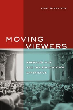 Moving Viewers American Film and the Spectator's Experience  9780520256965 Front Cover