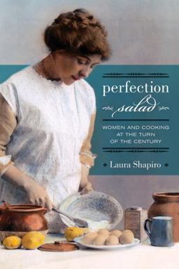 Perfection Salad Women and Cooking at the Turn of the Century  9780520257382 Front Cover