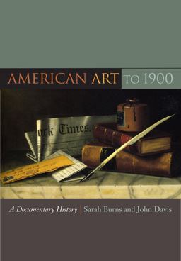 American Art To 1900 A Documentary History  9780520257566 Front Cover