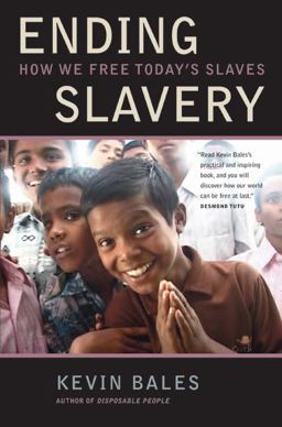 Ending Slavery How We Free Today's Slaves  9780520257962 Front Cover