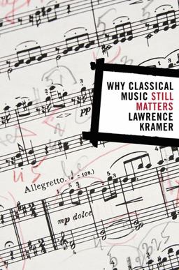 Why Classical Music Still Matters  9780520258037 Front Cover