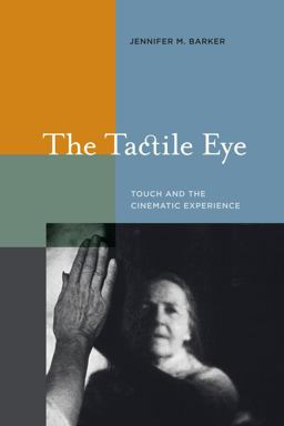 Tactile Eye Touch and the Cinematic Experience  9780520258426 Front Cover