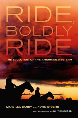 Ride, Boldly Ride The Evolution of the American Western  9780520258662 Front Cover