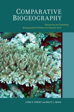 Comparative Biogeography Discovering and Classifying Biogeographical Patterns of a Dynamic Earth  9780520259454 Front Cover