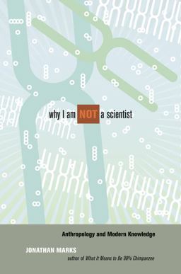 Why I Am Not a Scientist Anthropology and Modern Knowledge  9780520259607 Front Cover