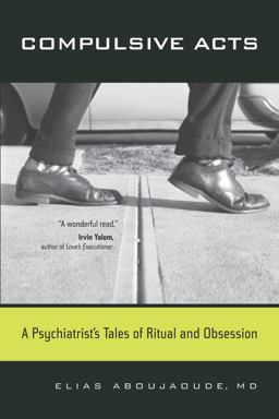 Compulsive Acts A Psychiatrist's Tales of Ritual and Obsession  9780520259850 Front Cover
