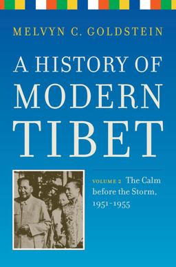 History of Modern Tibet, Volume 2 The Calm Before the Storm: 1951-1955  9780520259959 Front Cover