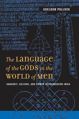 Language of the Gods in the World of Men Sanskrit, Culture, and Power in Premodern India  9780520260030 Front Cover