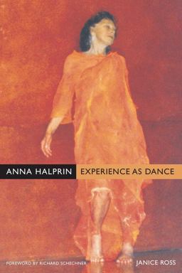 Anna Halprin Experience As Dance  9780520260054 Front Cover