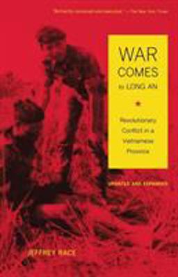 War Comes to Long an, Updated and Expanded Revolutionary Conflict in a Vietnamese Province 2nd 9780520260177 Front Cover