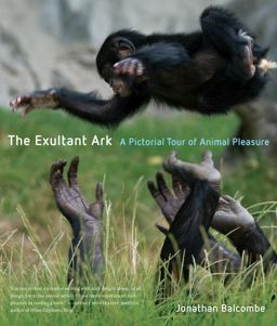 Exultant Ark A Pictorial Tour of Animal Pleasure  9780520260245 Front Cover