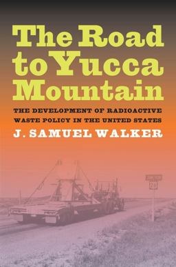Road to Yucca Mountain The Development of Radioactive Waste Policy in the United States  9780520260450 Front Cover