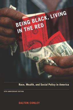 Being Black, Living in the Red Race, Wealth, and Social Policy in America, 10th Anniversary Edition, with a New Afterword 10th 9780520261303 Front Cover