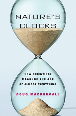 Nature's Clocks How Scientists Measure the Age of Almost Everything  9780520261617 Front Cover