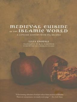 Medieval Cuisine of the Islamic World Medieval Cuisine of the Islamic World